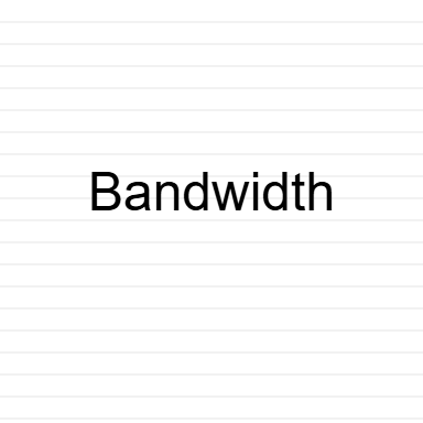 Bandwidth