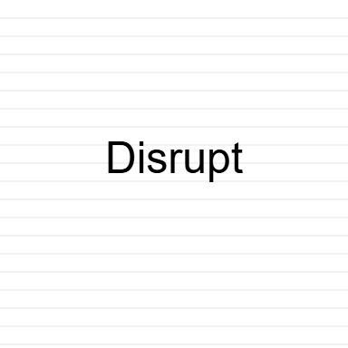 Disrupt