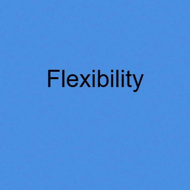 Flexibility