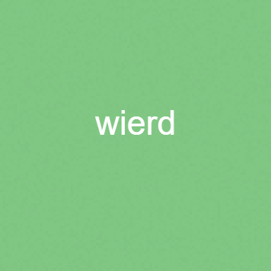 Weird